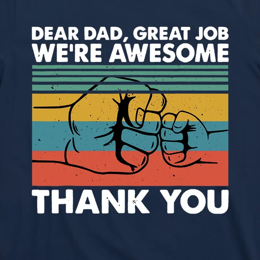 Dear Dad Great Job We're Awesome Thank You Father T-Shirt