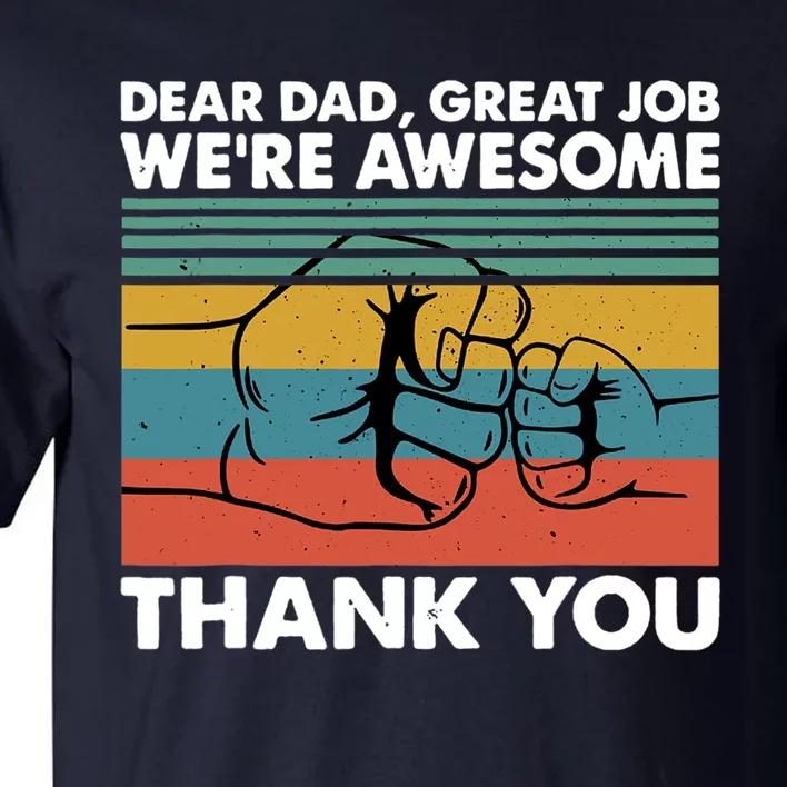 Dear Dad Great Job We're Awesome Thank You Father Tall T-Shirt