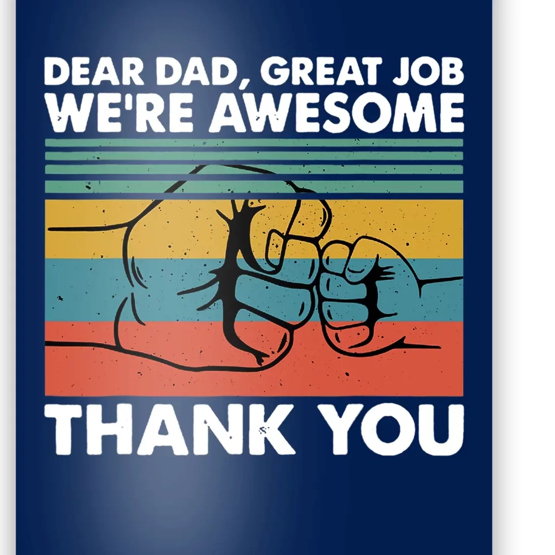 Dear Dad Great Job We're Awesome Thank You Father Poster