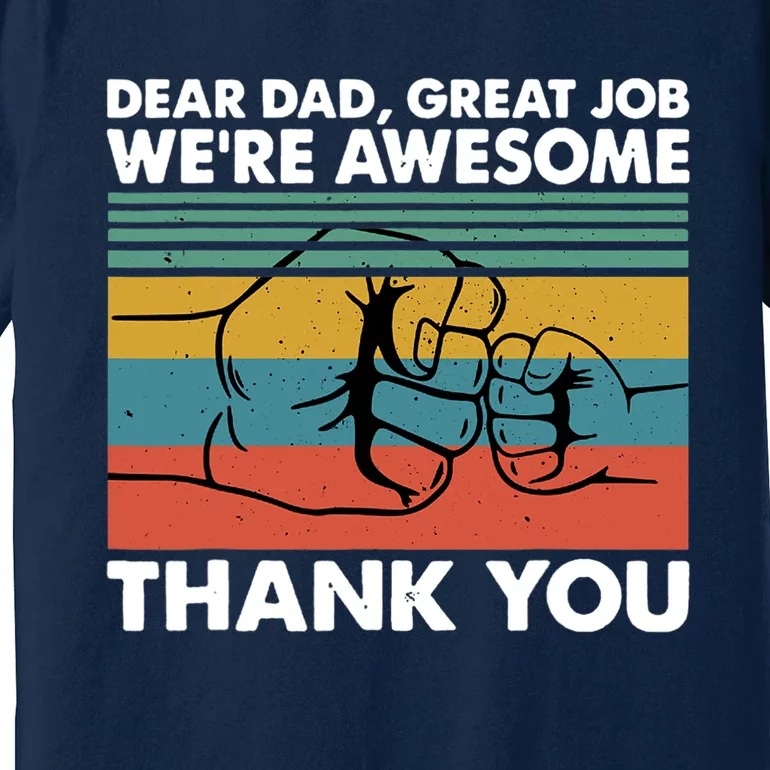 Dear Dad Great Job We're Awesome Thank You Father Premium T-Shirt