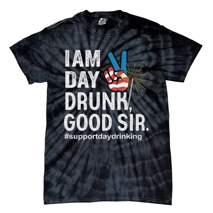 Day Drunk Good Sir Funny 4th Of July Design Tie-Dye T-Shirt