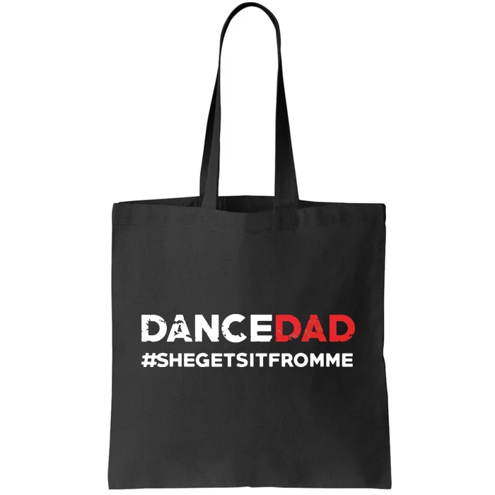 Dance DadShe Gets It From MeFunny Prop Dad Tote Bag