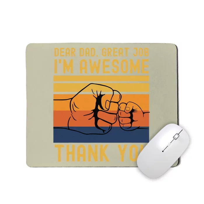 Dear Dad Great Job Im Awesome Thank You Father Day Gift Mousepad