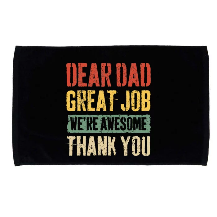 Dear Dad Great Job Were Awesome Thank You Father Microfiber Hand Towel