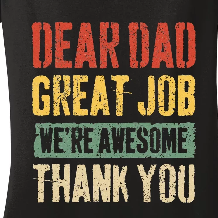 Dear Dad Great Job Were Awesome Thank You Father Women's V-Neck T-Shirt