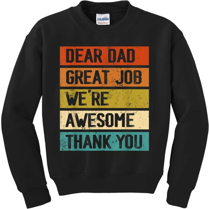 Dear Dad Great Job Were Awesome Thank You Fathers Day Kids Sweatshirt