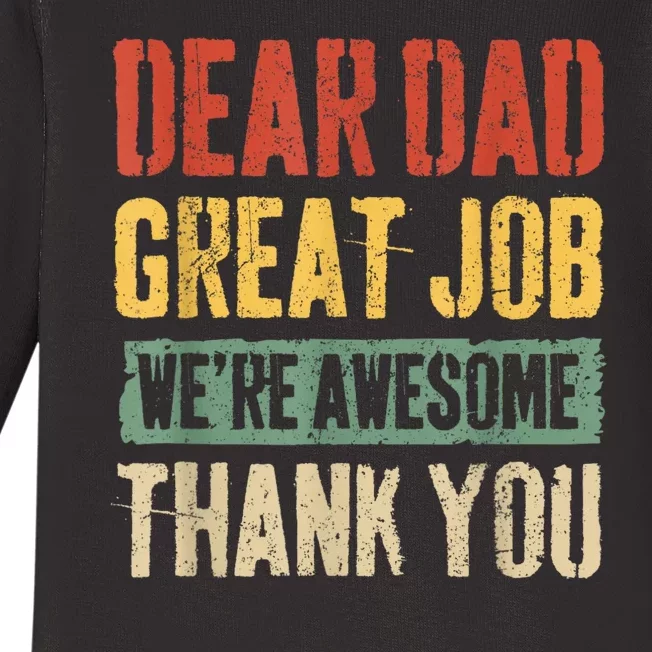 Dear Dad Great Job Were Awesome Thank You Father Baby Long Sleeve Bodysuit