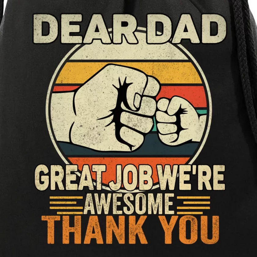 Dear Dad Great Job Were Awesome Thank You Fathers Day Drawstring Bag