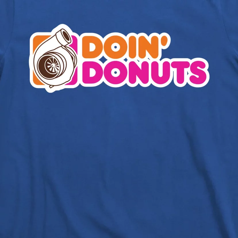 Doin' Donuts Gift Funny Racing And Drift Car Enthusiast Funny Gift T-Shirt