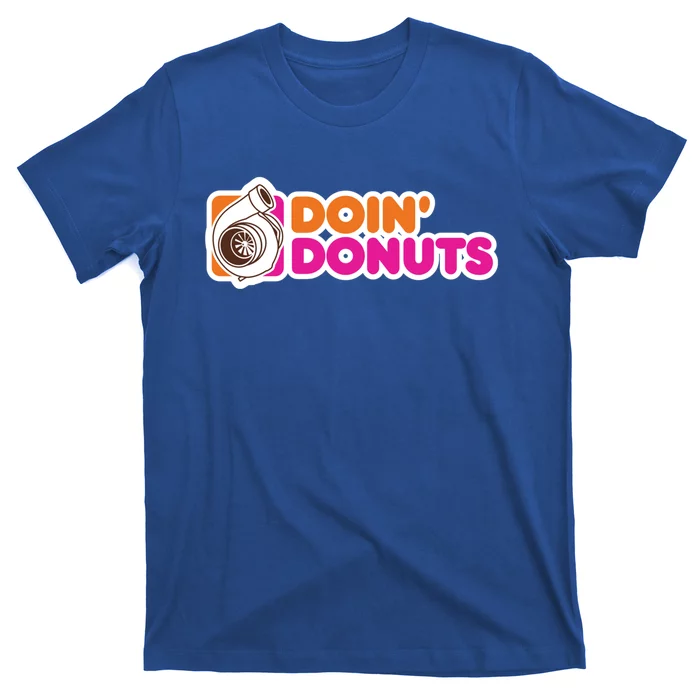 Doin' Donuts Gift Funny Racing And Drift Car Enthusiast Funny Gift T-Shirt