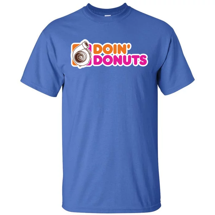 Doin' Donuts Gift Funny Racing And Drift Car Enthusiast Funny Gift Tall T-Shirt