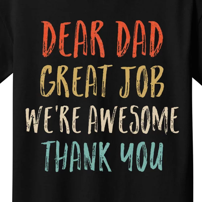 Dear Dad Great Job Were Awesome Thank You Kids T-Shirt