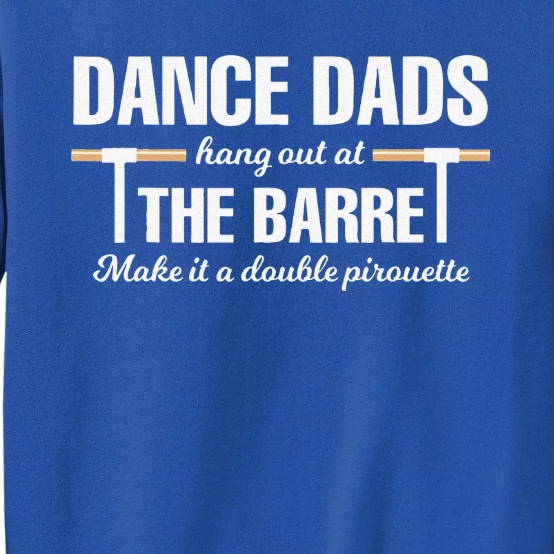 Dance Dads Hang Out At The Barre Funny Proud Dad Sweatshirt