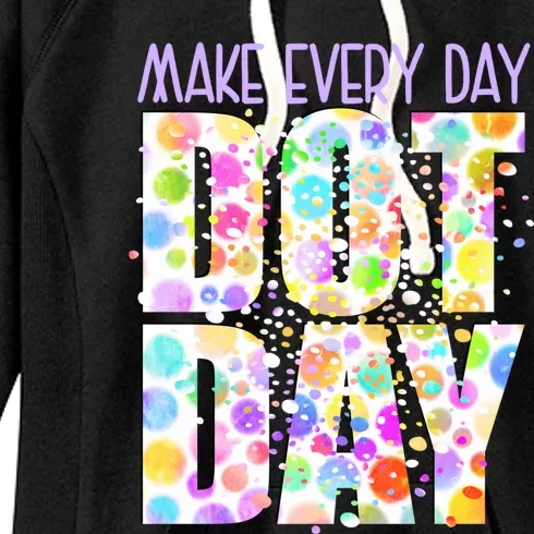 Dot Day Happy Dot Day Make Everyday Dot Day Creativity Gift Women's Fleece Hoodie