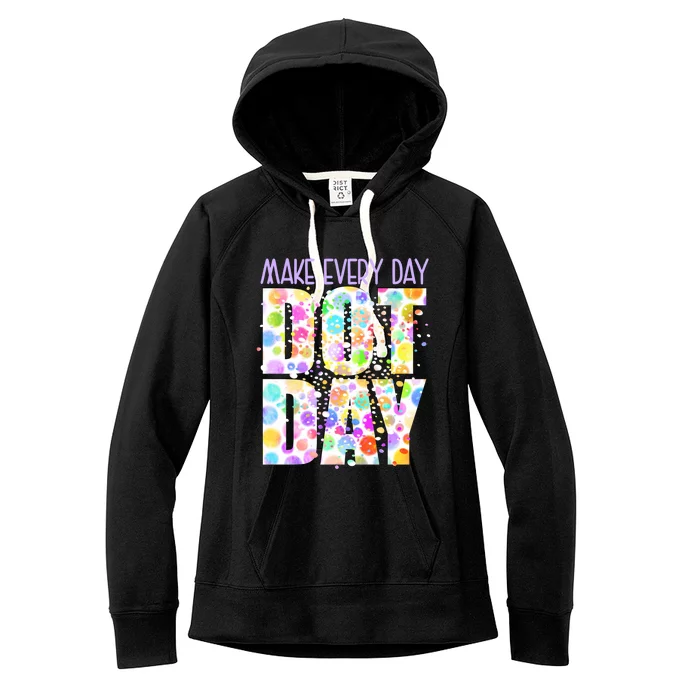 Dot Day Happy Dot Day Make Everyday Dot Day Creativity Gift Women's Fleece Hoodie