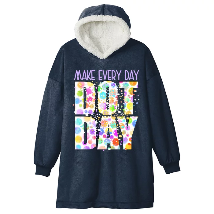 Dot Day Happy Dot Day Make Everyday Dot Day Creativity Gift Hooded Wearable Blanket