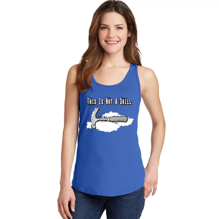 Diy Dad Humor This Is Not A Drill Contractor Handy Hammer Gift Ladies Essential Tank