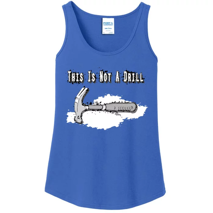 Diy Dad Humor This Is Not A Drill Contractor Handy Hammer Gift Ladies Essential Tank