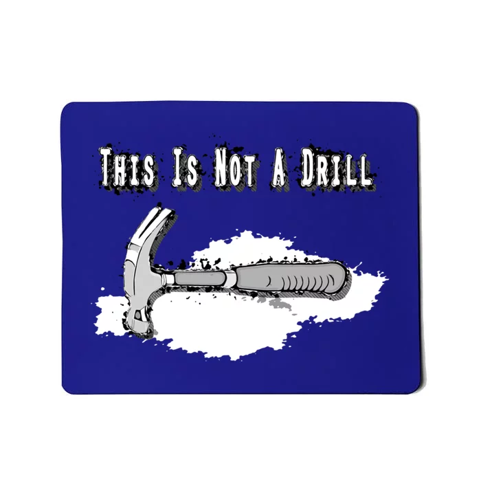 Diy Dad Humor This Is Not A Drill Contractor Handy Hammer Gift Mousepad