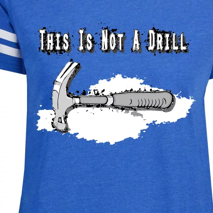 Diy Dad Humor This Is Not A Drill Contractor Handy Hammer Gift Enza Ladies Jersey Football T-Shirt