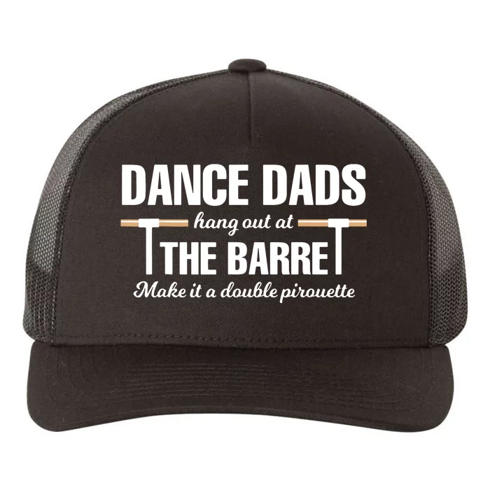 Dance Dads Hang Out At The Barre Make It A Double Pirouette Yupoong Adult 5-Panel Trucker Hat