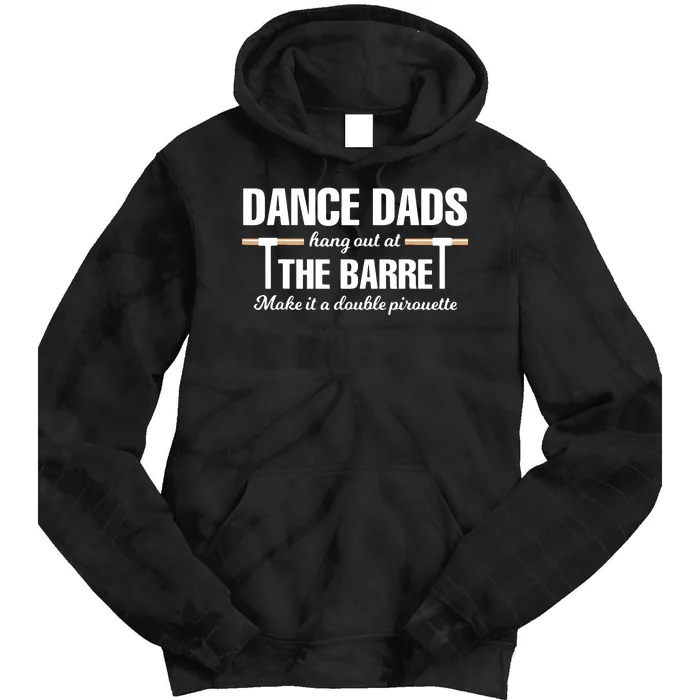 Dance Dads Hang Out At The Barre Make It A Double Pirouette Tie Dye Hoodie