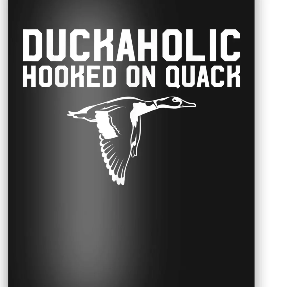 Duckaholic Duck Hunting Themed Duck Lovers Poster