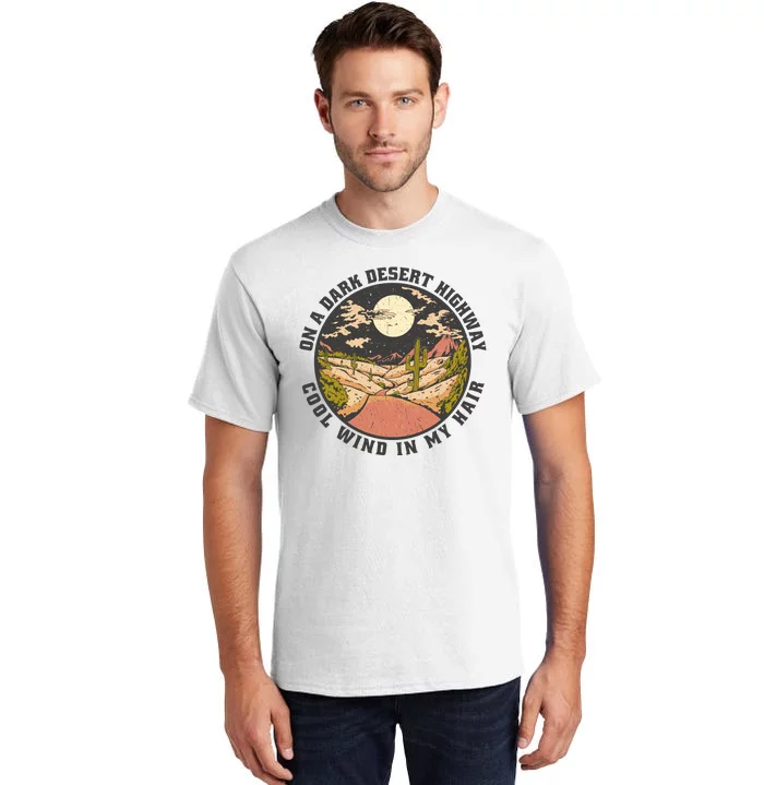 Dark Desert Highway Wind In My Hair Tall T-Shirt