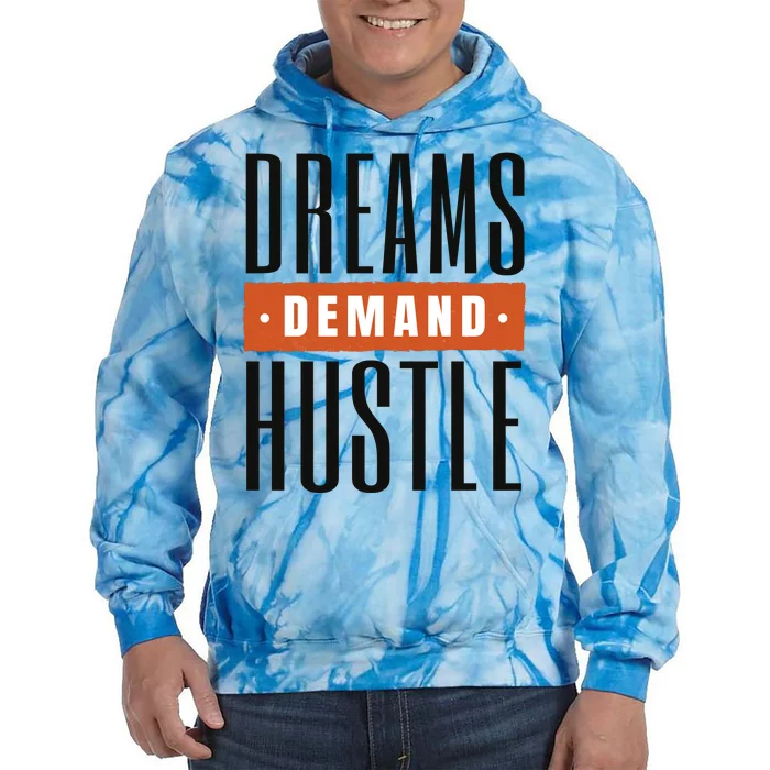 Dreams Demand Hustle Motivational Quote Tie Dye Hoodie