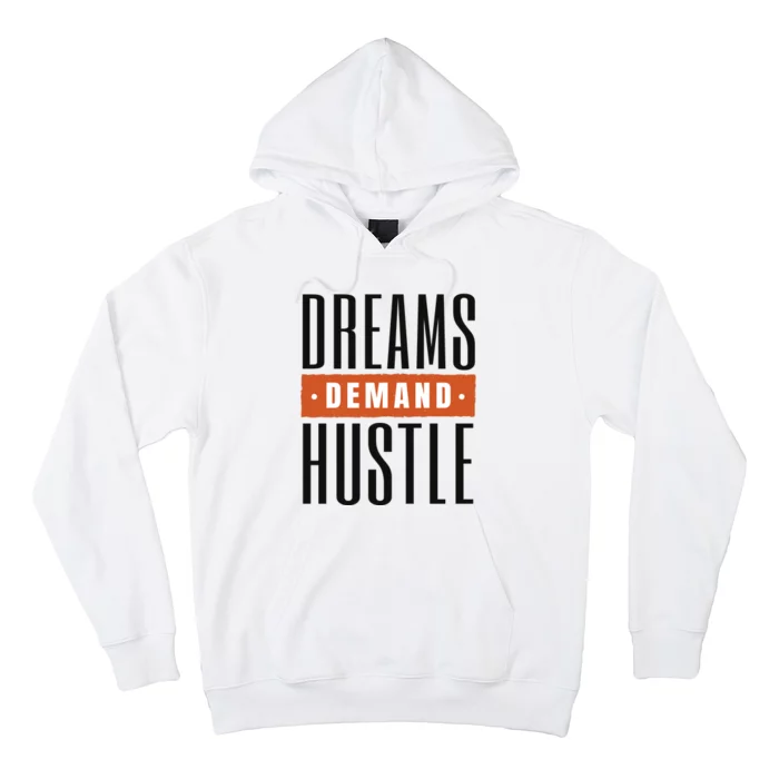 Dreams Demand Hustle Motivational Quote Hoodie