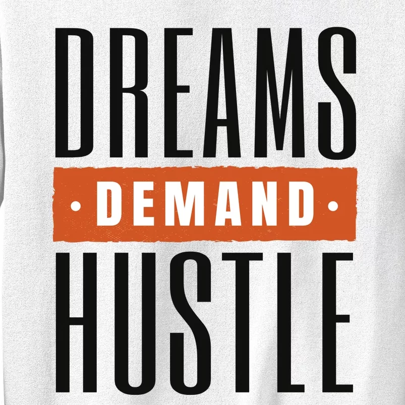 Dreams Demand Hustle Motivational Quote Sweatshirt