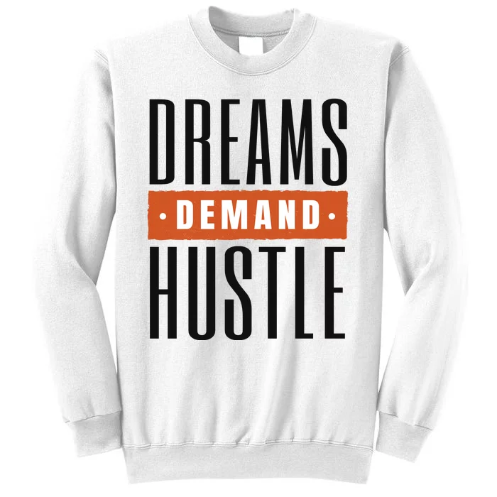 Dreams Demand Hustle Motivational Quote Sweatshirt