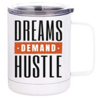 Dreams Demand Hustle Motivational Quote 12 oz Stainless Steel Tumbler Cup