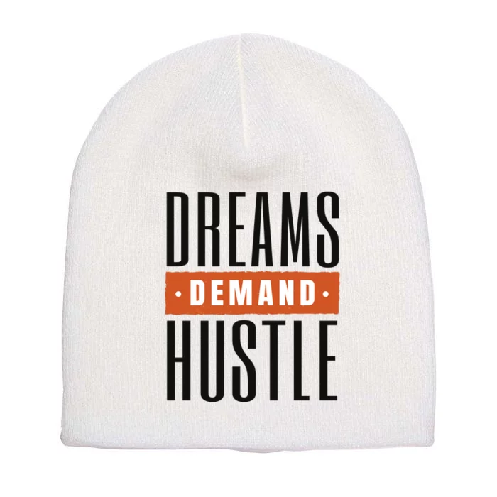 Dreams Demand Hustle Motivational Quote Short Acrylic Beanie