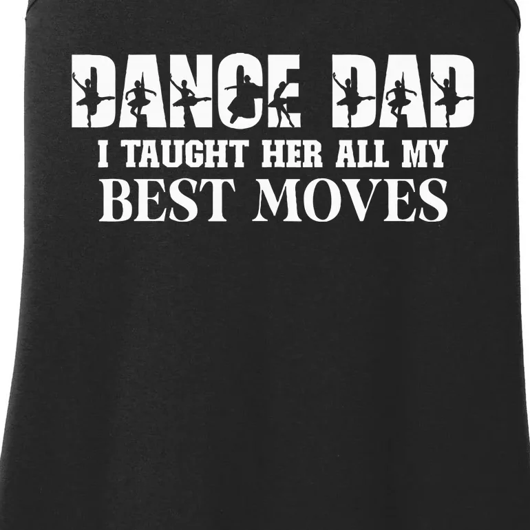 Dance Dad I Taught Her All My Best Moves Funny Dance Dad Ladies Essential Tank