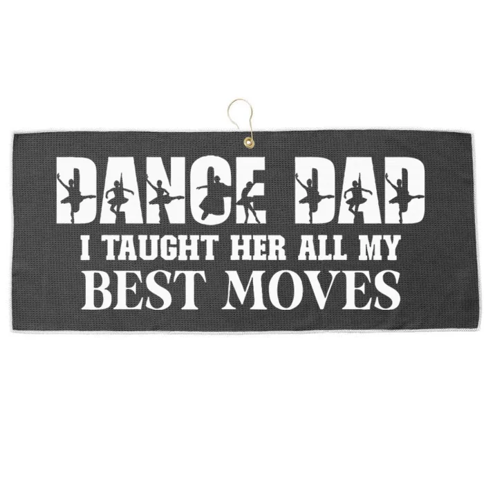 Dance Dad I Taught Her All My Best Moves Funny Dance Dad Large Microfiber Waffle Golf Towel