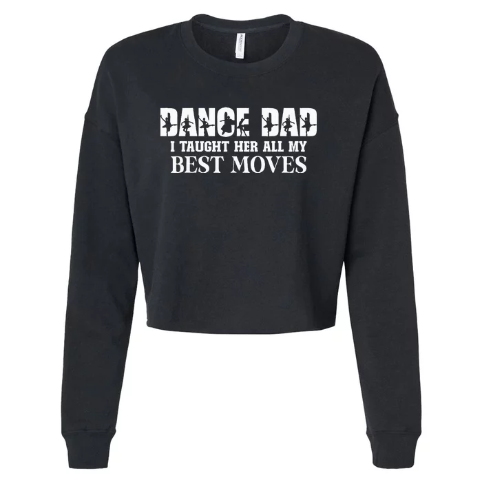 Dance Dad I Taught Her All My Best Moves Funny Dance Dad Cropped Pullover Crew