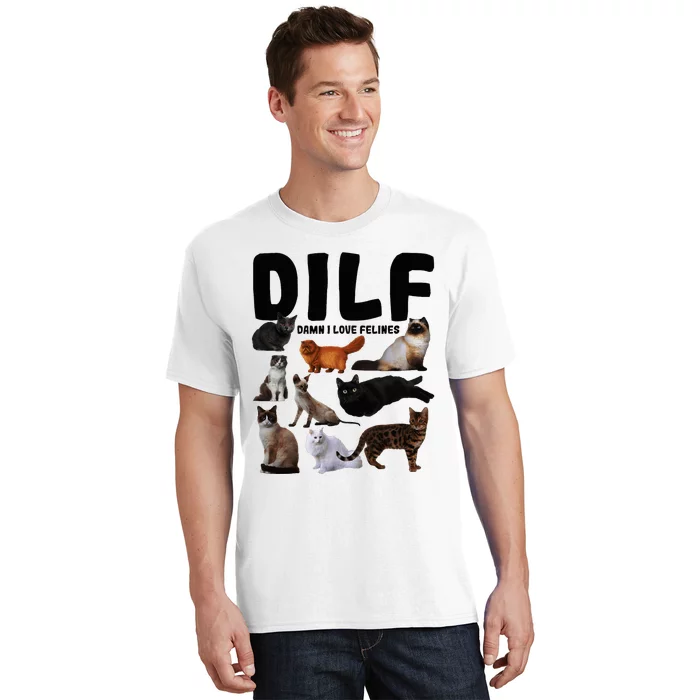 Dilf Damn I Love Felines Funny Cat Kitty Lover T-Shirt