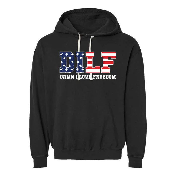 Dilf Damn I Love Freedom Funny Patriotic 4th Of July Garment-Dyed Fleece Hoodie