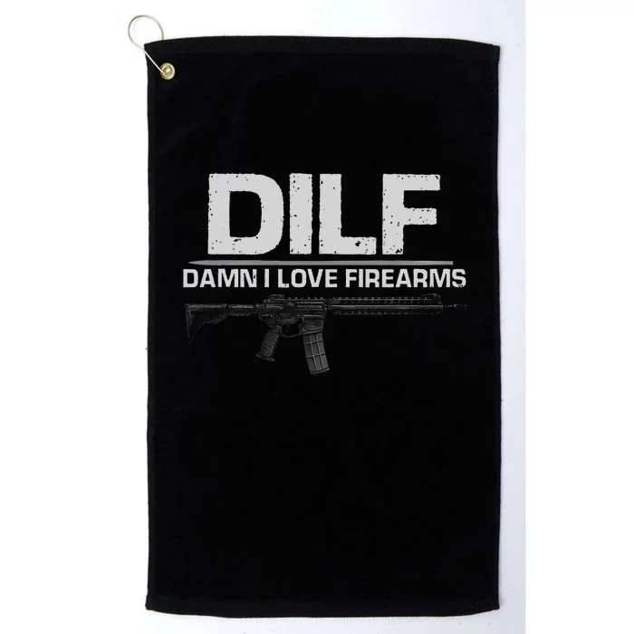 dilf damn i love firearms Platinum Collection Golf Towel