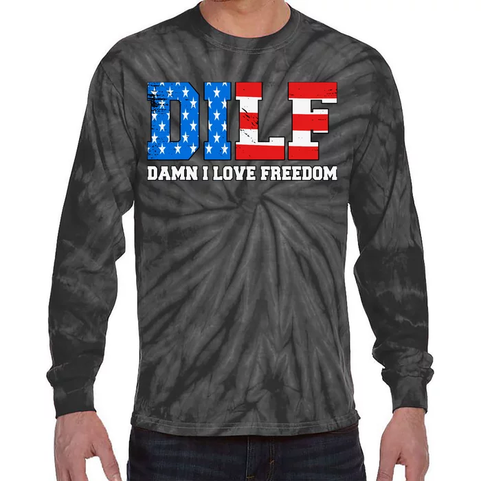 Dilf Damn I Love Freedom Funny Patriotic 4th Of July Tie-Dye Long Sleeve Shirt