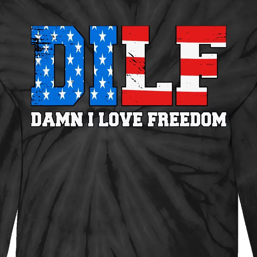 Dilf Damn I Love Freedom Funny Patriotic 4th Of July Tie-Dye Long Sleeve Shirt