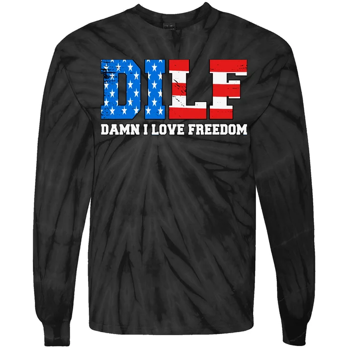 Dilf Damn I Love Freedom Funny Patriotic 4th Of July Tie-Dye Long Sleeve Shirt