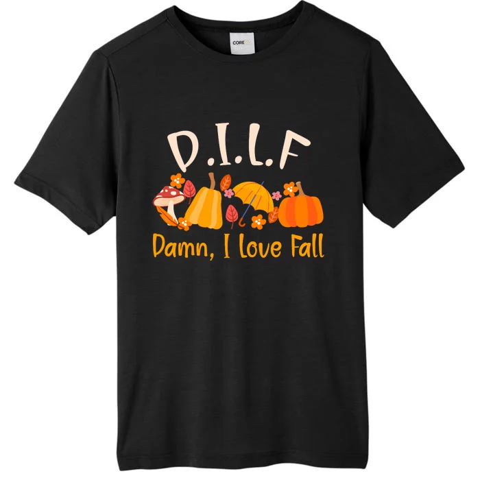 Dilf Damn I Love Fall Funny Pumpkin Autumn Lover ChromaSoft Performance T-Shirt