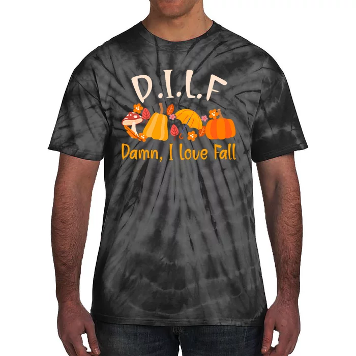 Dilf Damn I Love Fall Funny Pumpkin Autumn Lover Tie-Dye T-Shirt