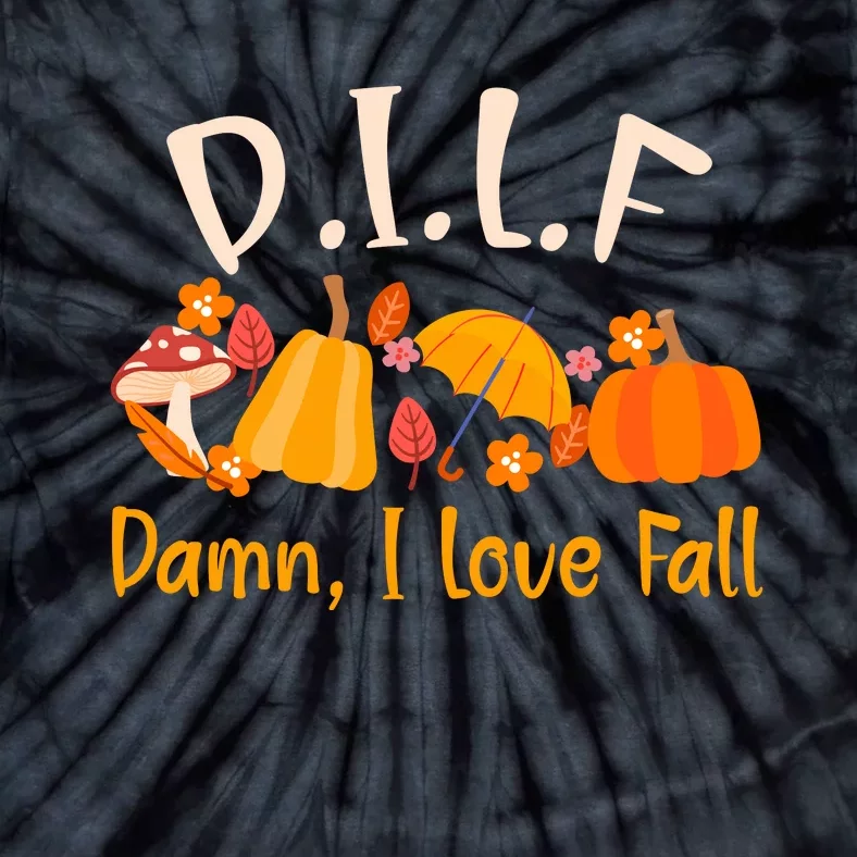 Dilf Damn I Love Fall Funny Pumpkin Autumn Lover Tie-Dye T-Shirt