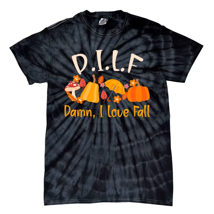 Dilf Damn I Love Fall Funny Pumpkin Autumn Lover Tie-Dye T-Shirt