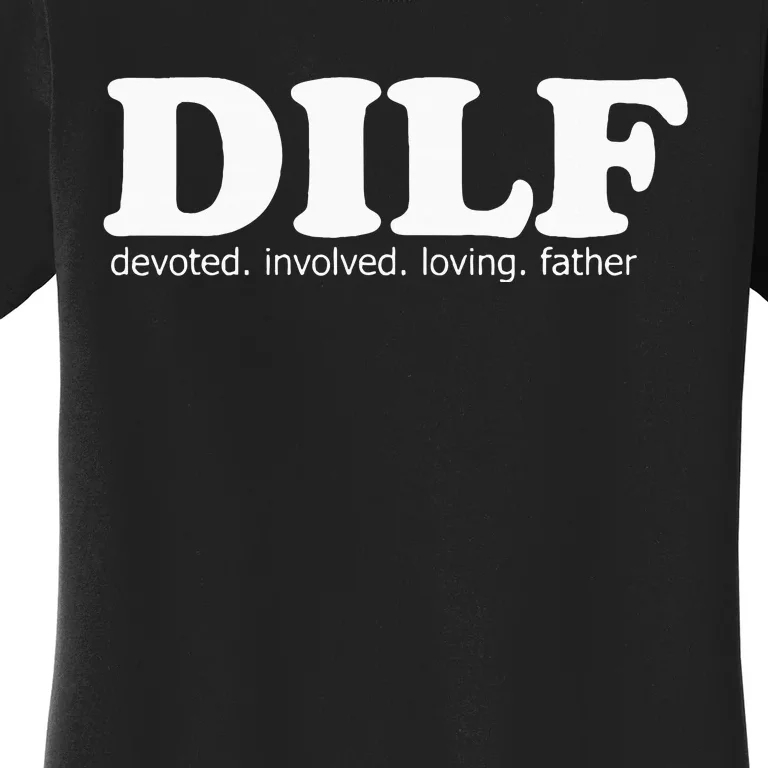 Dilf Devoted Involved Loving Father Dad Papa Women's T-Shirt