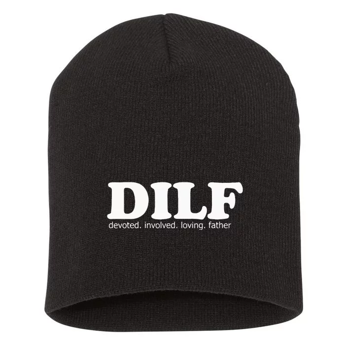 Dilf Devoted Involved Loving Father Dad Papa Short Acrylic Beanie