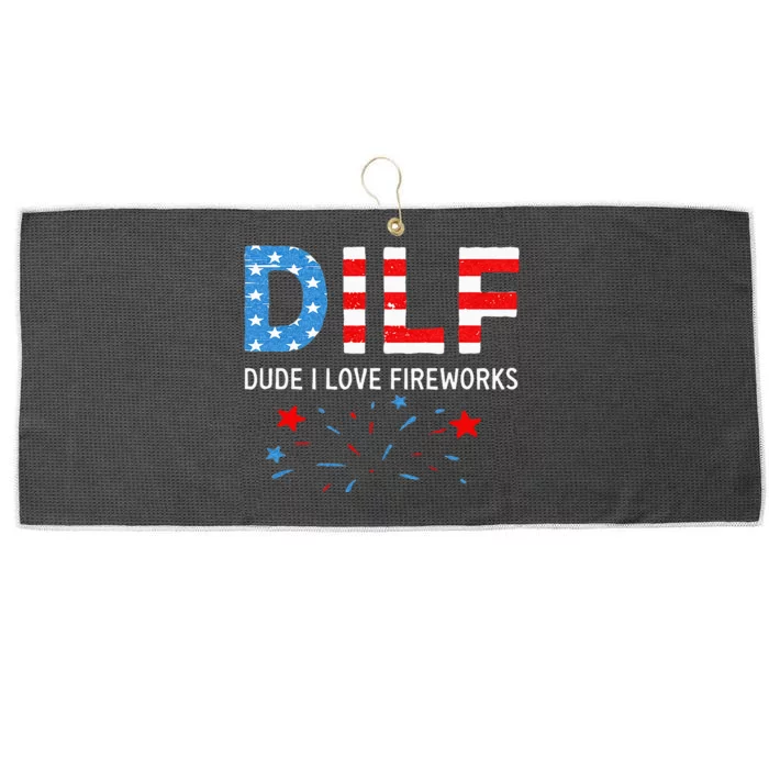 Dilf Dude I Love Fireworks Sarcastic Patriotic 4th Of July Large Microfiber Waffle Golf Towel